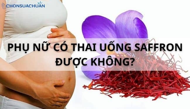 phụ nữ có thai uống saffron được không?